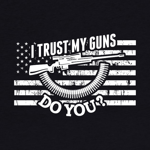 2nd Amendment I Trust My Guns Do You? Gun Rights by theperfectpresents